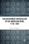 Matthew H Pangborn, Matthew H. Pangborn - Enlightenment Orientalism in the American Mind, 1770-1807