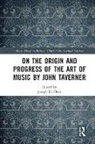 Joseph M. Ortiz, Ortiz Joseph M. - On the Origin and Progress of the Art of Music By John Taverner