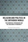 Paschalis Kitromilides - Religion and Politics in the Orthodox World