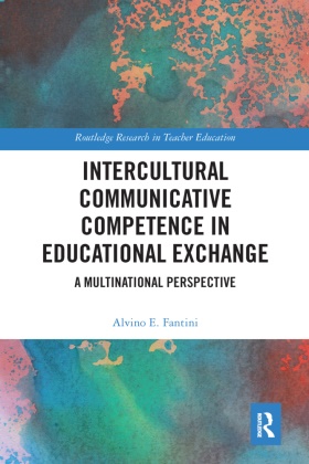 Alvino E Fantini, Alvino E. Fantini,  Fantini Alvino E. - Intercultural Communicative Competence in Educational Exchange - A Multinational Perspective