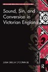 Julia Grella O'Connell, Julia Grella O''connell - Sound, Sin, and Conversion in Victorian England