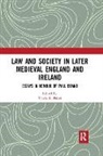 Travis R. Baker, Travis R. Baker - Law and Society in Later Medieval England and Ireland