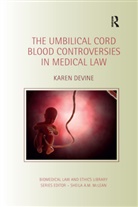 Karen Devine, Karen (University of Kent Devine, Devine Karen - Umbilical Cord Blood Controversies in Medical Law