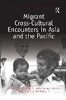 Jacqueline Mccarthy Leckie, Jacqueline Leckie, Leckie Jacqueline, Angela McCarthy, McCarthy Angela, Angela Wanhalla... - Migrant Cross-Cultural Encounters in Asia and the Pacific