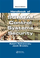Burt G. Look, Burt G. (Fsg Look, Look Burt G., Robert (Cips Radvanovsky, Robert Brodsky Radvanovsky, Jacob Brodsky... - Handbook of Scada/control Systems Security