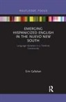 Erin Callahan - Emerging Hispanicized English in the Nuevo New South
