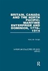 Barry M. Gough - Britain, Canada and the North Pacific: Maritime Enterprise and