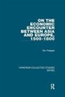 Om Prakash, Prakash Om - On the Economic Encounter Between Asia and Europe, 1500-1800