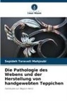 Sepideh Taravati Mahjoubi - Die Pathologie des Webens und der Herstellung von handgewebten Teppichen