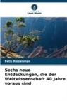 Felix Roizenman - Sechs neue Entdeckungen, die der Weltwissenschaft 40 Jahre voraus sind