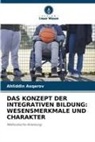 Ahliddin Asqarov - DAS KONZEPT DER INTEGRATIVEN BILDUNG: WESENSMERKMALE UND CHARAKTER