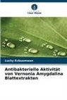 Lucky Evbuomwan - Antibakterielle Aktivität von Vernonia Amygdalina Blattextrakten
