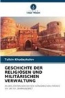 Tulkin Khudaykulov - GESCHICHTE DER RELIGIÖSEN UND MILITÄRISCHEN VERWALTUNG