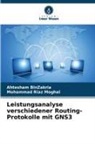 Ahtesham BinZakria, Mohammad Riaz Moghal - Leistungsanalyse verschiedener Routing-Protokolle mit GNS3