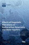 Howri Mansurbeg - Effects of Diagenetic Alterations on Hydrocarbon Reservoirs and Water Aquifers