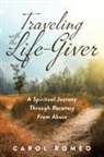 Carol Romeo - Traveling with the Life-Giver
