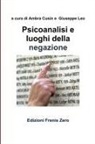 A. Cusin &amp; G. Leo (Editors) - Psicoanalisi e luoghi della negazione