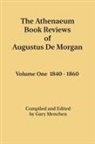 Augustus De Morgan, Gary Menchen - The Athenaeum Book Reviews of Augustus De Morgan. Volume One 1840 - 1860