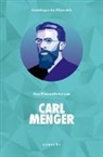 Carl Menger - Grundlagen der Ökonomie: Das Wesentliche von Carl Menger