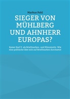 Markus Pohl - Sieger von Mühlberg und Ahnherr Europas?