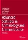Chester Britt, David Weisburd, David B Wilson, David B. Wilson, Alese Wooditch, Alese et Wooditch - Advanced Statistics in Criminology and Criminal Justice