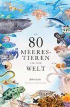 Helen Scales, Marcel George - In 80 Meerestieren um die Welt