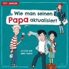 Pete Johnson, Jonas Minthe - Wie man seinen Papa aktualisiert, 3 Audio-CD (Audio book)