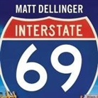 Matt Dellinger, Robert Fass - Interstate 69: The Unfinished History of the Last Great American Highway (Audio book)