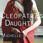 Michelle Moran, Wanda McCaddon - Cleopatra's Daughter (Audio book)