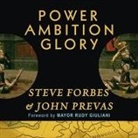 Steve Forbes, John Prevas - Power Ambition Glory: The Stunning Parallels Between Great Leaders of the Ancient World and Today...and the Lessons You Can Learn (Audio book)