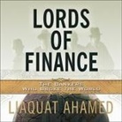 Liaquat Ahamed, Stephen Hoye - Lords of Finance Lib/E: The Bankers Who Broke the World (Audio book)