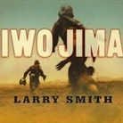 Larry Smith, Dick Hill - Iwo Jima Lib/E: World War II Veterans Remember the Greatest Battle of the Pacific (Hörbuch)
