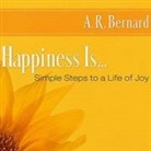 A. R. Bernard, Richard Allen - Happiness Is...: Simple Steps to a Life of Joy (Audio book)