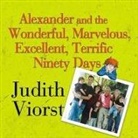 Judith Viorst, Laural Merlington - Alexander and the Wonderful, Marvelous, Excellent, Terrific Ninety Days Lib/E: An Almost Completely Honest Account of What Happened to Our Family When (Hörbuch)