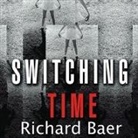 Richard Baer, Lloyd James - Switching Time Lib/E: A Doctor's Harrowing Story of Treating a Woman with 17 Personalities (Hörbuch)