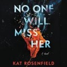 Kat Rosenfield, Cassandra Campbell, Chris Andrew Ciulla - No One Will Miss Her (Hörbuch)