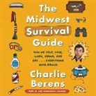 Charlie Berens - The Midwest Survival Guide: How We Talk, Love, Work, Drink, and Eat ... Everything with Ranch (Hörbuch)