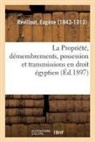 Eugène Revillout, Revillout-E - La propriete, ses demembrements,