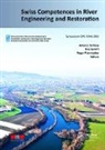 Anton J. Speerli Schleiss, Roger Pfammatter, Pfammatter Roger, Anton J. Schleiss, Schleiss Anton J., Jörg Speerli... - Swiss Competences in River Engineering and Restoration