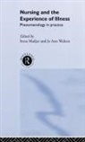 Irena Walton Madjar, Jo Ann Walton, Irena Madjar, Jo Ann Walton, Walton Jo Ann - Nursing and the Experience of Illness