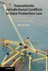 Mistale Taylor, Mistale (Public International Law and Poli Taylor - Transatlantic Jurisdictional Conflicts in Data Protection Law