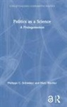 Marc Blecher, Philippe C Schmitter, Philippe C. Schmitter, Philippe C. Blecher Schmitter - Politics As a Science
