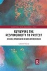 Ramesh Thakur, Ramesh (Australian National University Thakur - Reviewing the Responsibility to Protect
