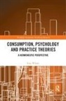 Tony Wilson, Tony (University of Oxford University of O Wilson - Consumption, Psychology and Practice Theories