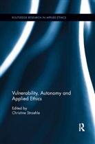 Christine Straehle, Christine Straehle - Vulnerability, Autonomy, and Applied Ethics