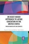 Eugene E Garcia, Eugene E. Garcia, Eugene E. Ozturk Garcia, Garcia Eugene E., Mehmet Ozturk - Asset-Based Approach to Latino Education in the United States