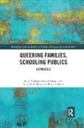 Eloise Brook, Sandra Faulkner, Faulkner Sandra, Anne Harris, Anne Holman Jones Harris, Harris Anne... - Queering Families, Schooling Publics