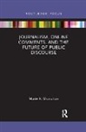 Marie K. Shanahan, Marie K. (University of Connecticut) Shanahan - Journalism, Online Comments, and the Future of Public Discourse