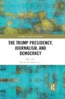 Robert E. Gutsche Jr., Robert E. (Florida International Univ Gutsche Jr., Robert E. Gutsche Jr. - Trump Presidency, Journalism, and Democracy