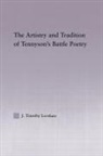 Timothy J Lovelace, Timothy J. Lovelace - Artistry and Tradition of Tennyson''s Battle Poetry